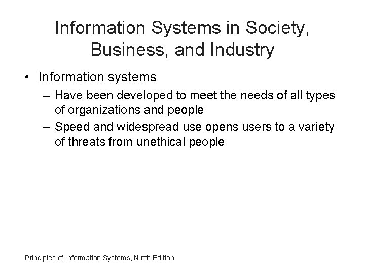 Information Systems in Society, Business, and Industry • Information systems – Have been developed