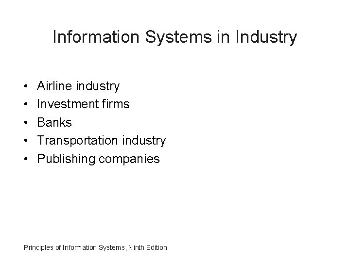 Information Systems in Industry • • • Airline industry Investment firms Banks Transportation industry