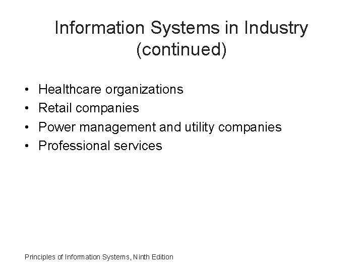 Information Systems in Industry (continued) • • Healthcare organizations Retail companies Power management and