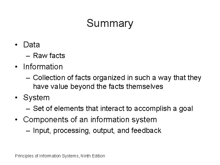 Summary • Data – Raw facts • Information – Collection of facts organized in