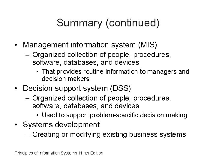 Summary (continued) • Management information system (MIS) – Organized collection of people, procedures, software,