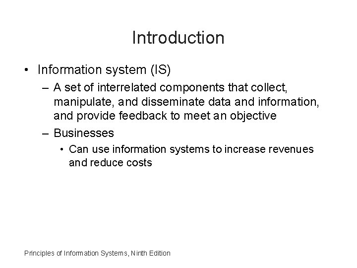 Introduction • Information system (IS) – A set of interrelated components that collect, manipulate,