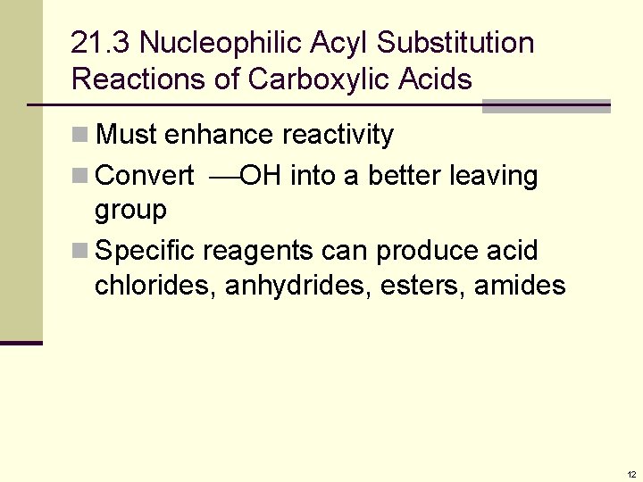 21. 3 Nucleophilic Acyl Substitution Reactions of Carboxylic Acids n Must enhance reactivity n