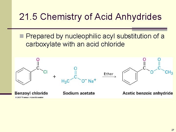 21. 5 Chemistry of Acid Anhydrides n Prepared by nucleophilic acyl substitution of a