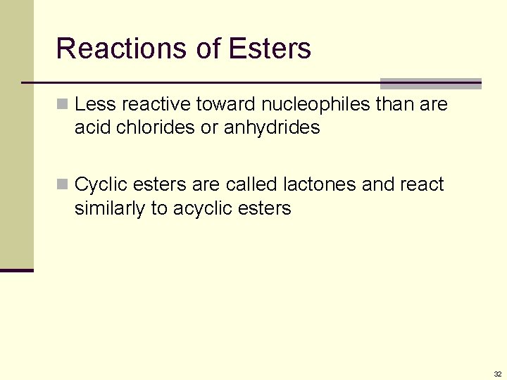 Reactions of Esters n Less reactive toward nucleophiles than are acid chlorides or anhydrides