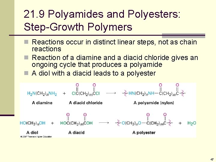 21. 9 Polyamides and Polyesters: Step-Growth Polymers n Reactions occur in distinct linear steps,