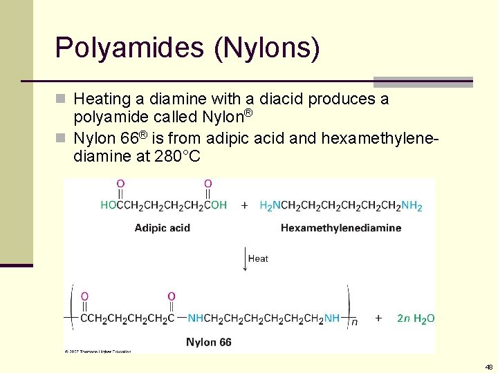 Polyamides (Nylons) n Heating a diamine with a diacid produces a polyamide called Nylon®