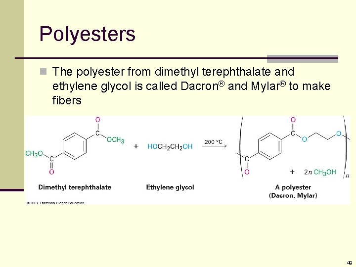 Polyesters n The polyester from dimethyl terephthalate and ethylene glycol is called Dacron® and