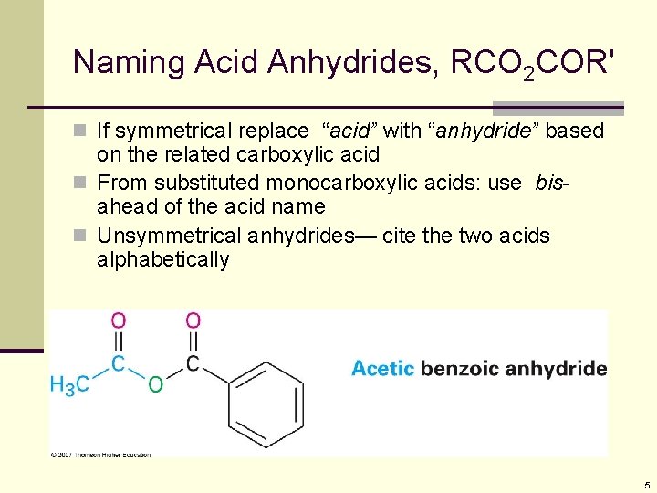 Naming Acid Anhydrides, RCO 2 COR' n If symmetrical replace “acid” with “anhydride” based