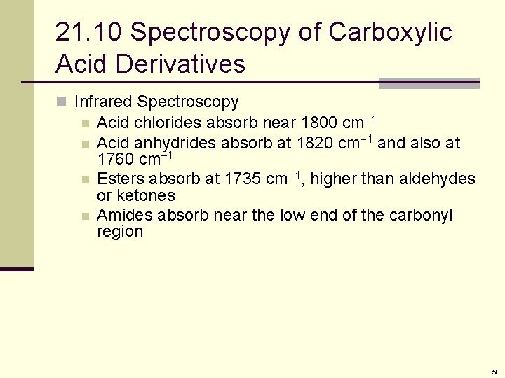 21. 10 Spectroscopy of Carboxylic Acid Derivatives n Infrared Spectroscopy n n Acid chlorides