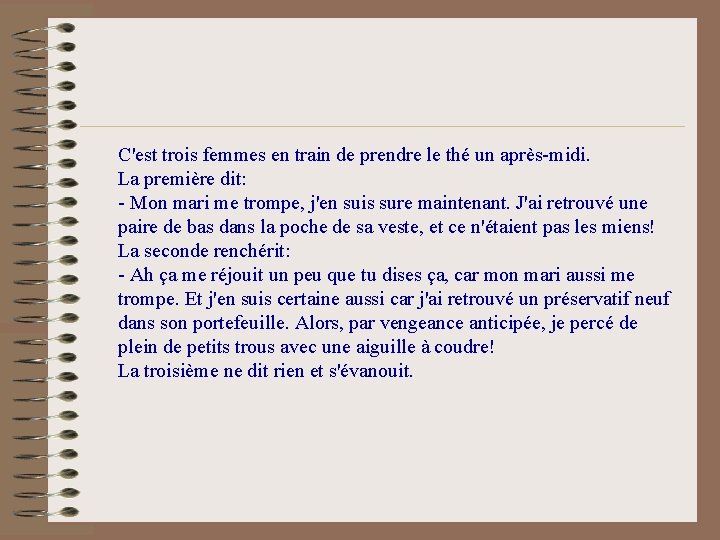 C'est trois femmes en train de prendre le thé un après-midi. La première dit: