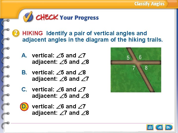 HIKING Identify a pair of vertical angles and adjacent angles in the diagram of