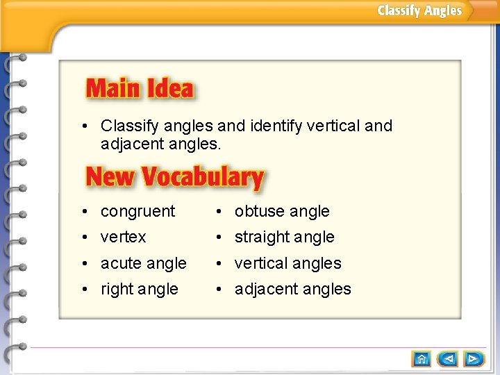  • Classify angles and identify vertical and adjacent angles. • congruent • obtuse