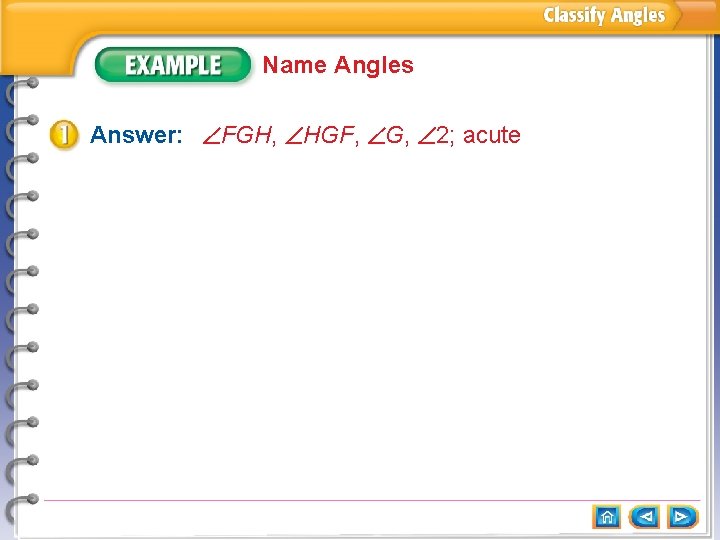 Name Angles Answer: FGH, HGF, G, 2; acute 