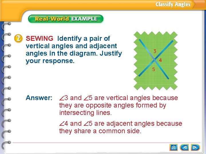 SEWING Identify a pair of vertical angles and adjacent angles in the diagram. Justify