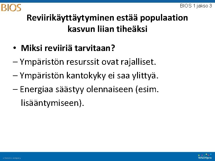 BIOS 1 jakso 3 Reviirikäyttäytyminen estää populaation kasvun liian tiheäksi • Miksi reviiriä tarvitaan? BIOS 1 jakso 3 Reviirikäyttäytyminen estää populaation kasvun liian tiheäksi • Miksi reviiriä tarvitaan?