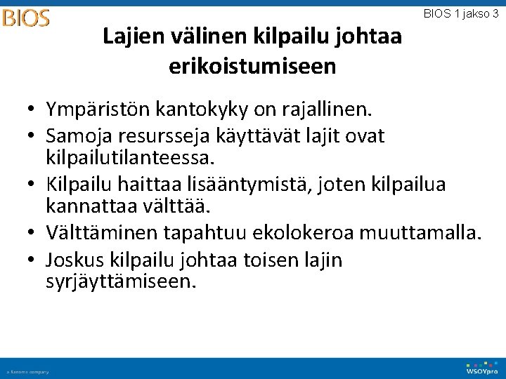 Lajien välinen kilpailu johtaa erikoistumiseen BIOS 1 jakso 3 • Ympäristön kantokyky on rajallinen. Lajien välinen kilpailu johtaa erikoistumiseen BIOS 1 jakso 3 • Ympäristön kantokyky on rajallinen.