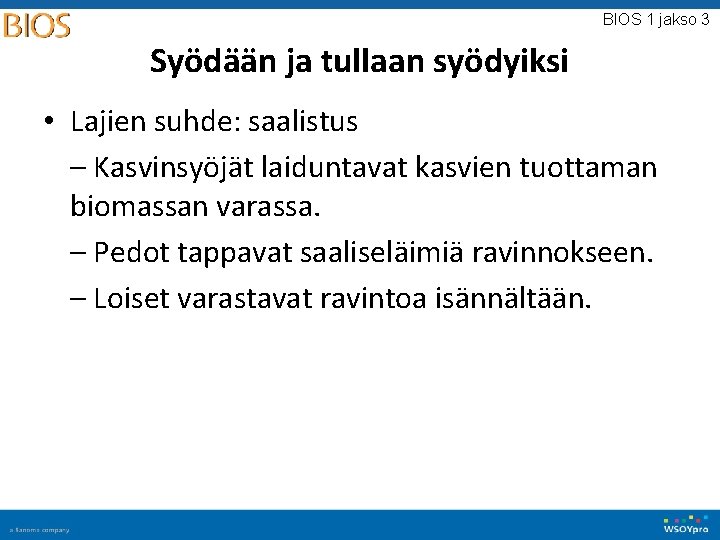BIOS 1 jakso 3 Syödään ja tullaan syödyiksi • Lajien suhde: saalistus – Kasvinsyöjät BIOS 1 jakso 3 Syödään ja tullaan syödyiksi • Lajien suhde: saalistus – Kasvinsyöjät