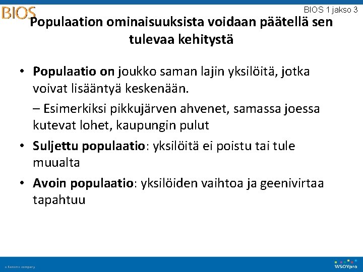 BIOS 1 jakso 3 Populaation ominaisuuksista voidaan päätellä sen tulevaa kehitystä • Populaatio on BIOS 1 jakso 3 Populaation ominaisuuksista voidaan päätellä sen tulevaa kehitystä • Populaatio on