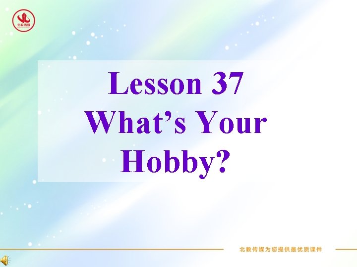 Lesson 37 What’s Your Hobby? 