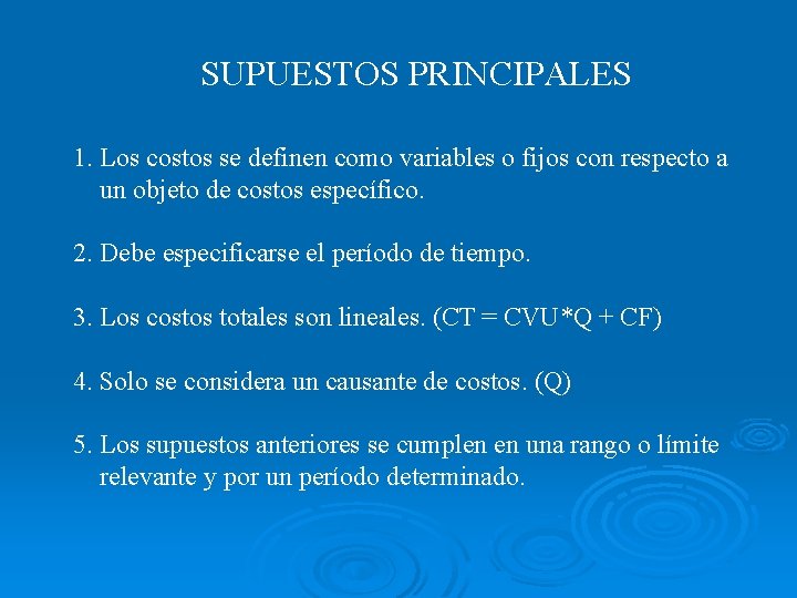 SUPUESTOS PRINCIPALES 1. Los costos se definen como variables o fijos con respecto a