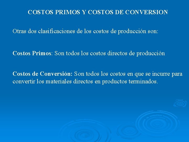 COSTOS PRIMOS Y COSTOS DE CONVERSION Otras dos clasificaciones de los costos de producción