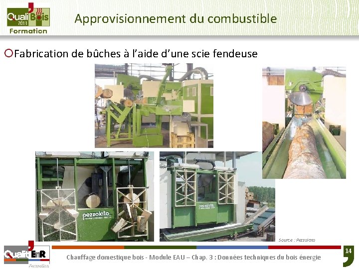 Approvisionnement du combustible ¡Fabrication de bûches à l’aide d’une scie fendeuse Source : Pezzolato