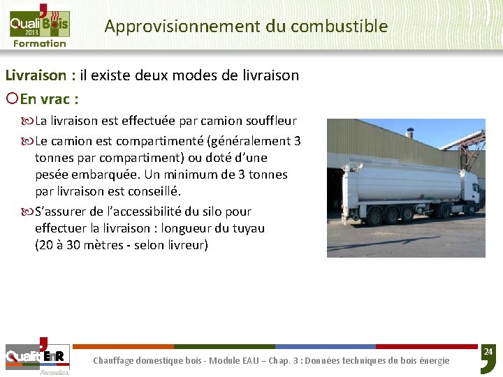 Approvisionnement du combustible Livraison : il existe deux modes de livraison ¡En vrac :