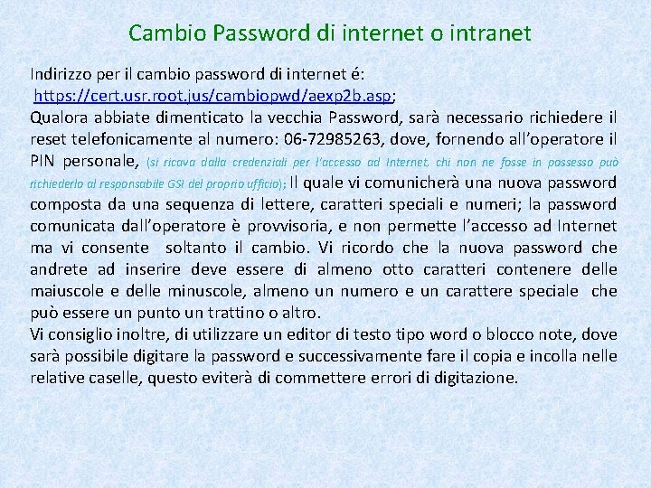 Cambio Password di internet o intranet Indirizzo per il cambio password di internet é: