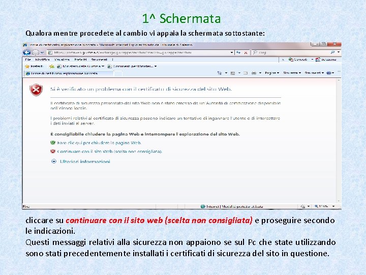 1^ Schermata Qualora mentre procedete al cambio vi appaia la schermata sottostante: cliccare su