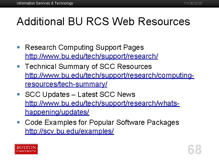 Information Services & Technology 11/26/2020 Additional BU RCS Web Resources § Research Computing Support
