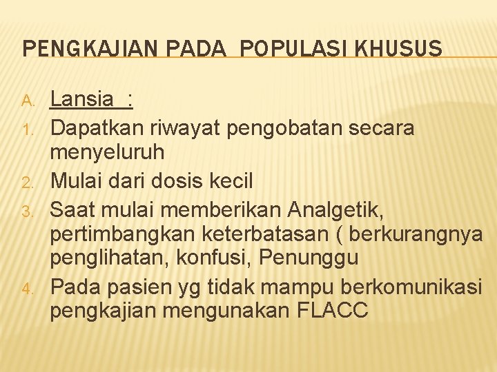 PENGKAJIAN PADA POPULASI KHUSUS A. 1. 2. 3. 4. Lansia : Dapatkan riwayat pengobatan