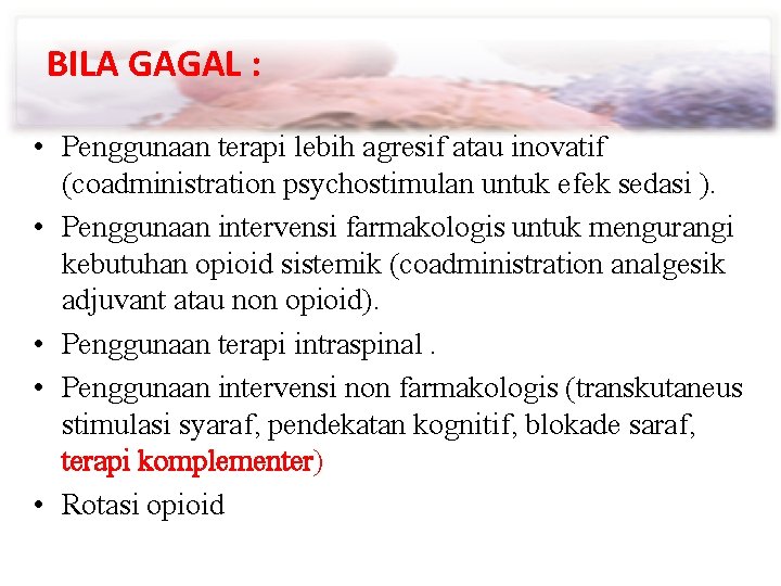 BILA GAGAL : • Penggunaan terapi lebih agresif atau inovatif (coadministration psychostimulan untuk efek