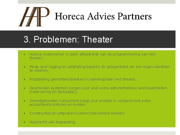 3. Problemen: Theater • Horeca ondernemer is sterk afhankelijk van de programmering van het