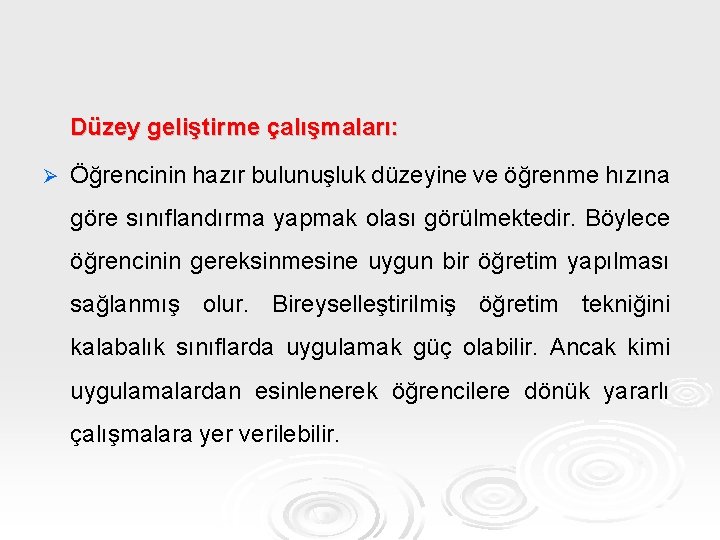 Düzey geliştirme çalışmaları: Ø Öğrencinin hazır bulunuşluk düzeyine ve öğrenme hızına göre sınıflandırma yapmak