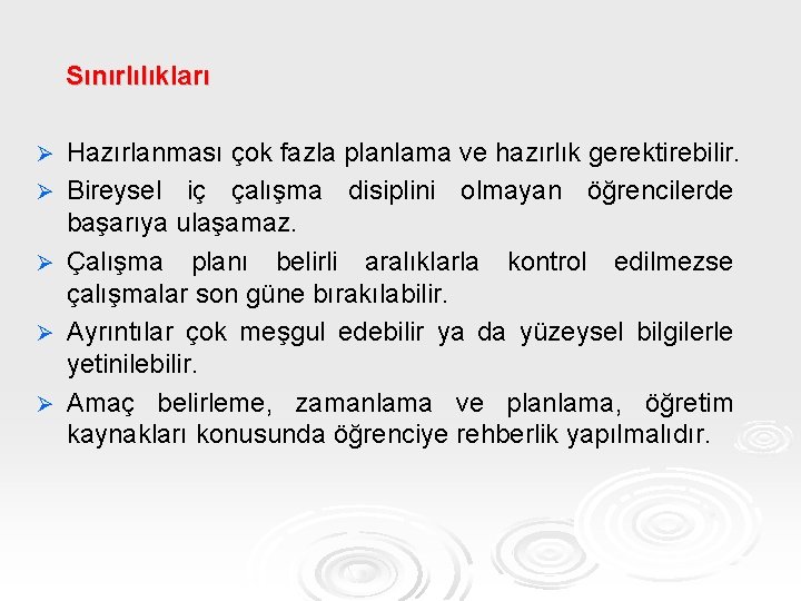 Sınırlılıkları Ø Ø Ø Hazırlanması çok fazla planlama ve hazırlık gerektirebilir. Bireysel iç çalışma