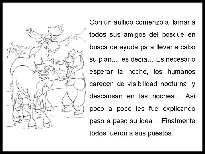 Con un aullido comenzó a llamar a todos sus amigos del bosque en busca