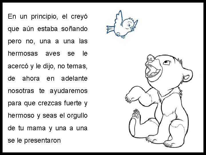 En un principio, el creyó que aún estaba soñando pero no, una a una