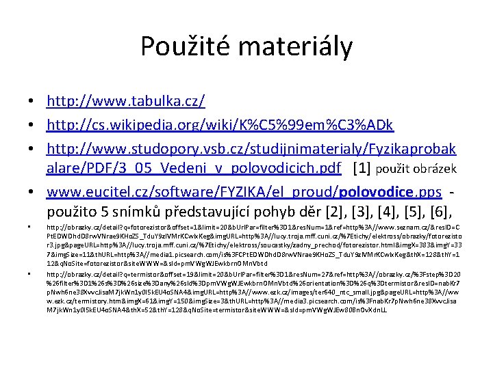 Použité materiály • http: //www. tabulka. cz/ • http: //cs. wikipedia. org/wiki/K%C 5%99 em%C