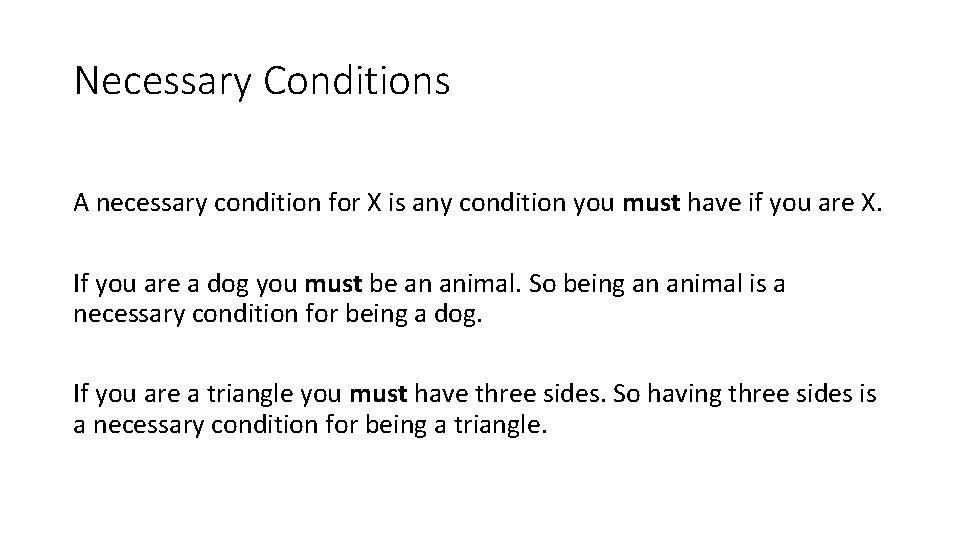 Necessary Conditions A necessary condition for X is any condition you must have if