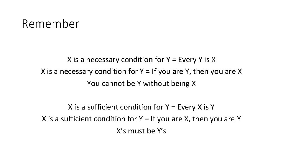 Remember X is a necessary condition for Y = Every Y is X X