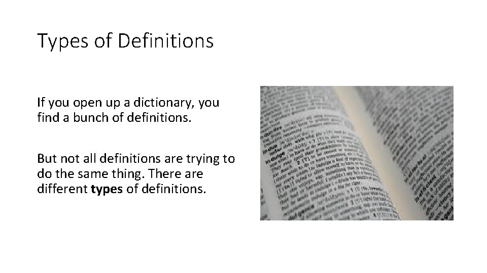 Types of Definitions If you open up a dictionary, you find a bunch of