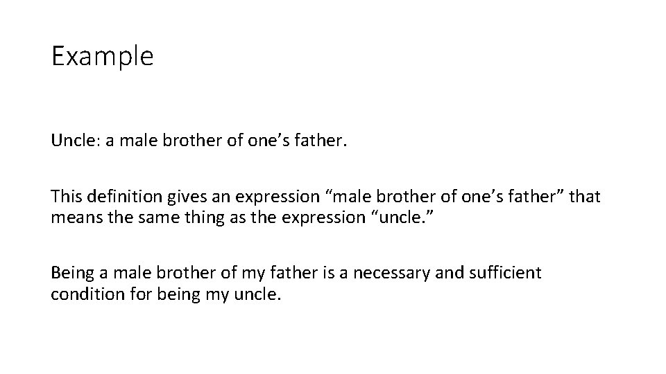 Example Uncle: a male brother of one’s father. This definition gives an expression “male