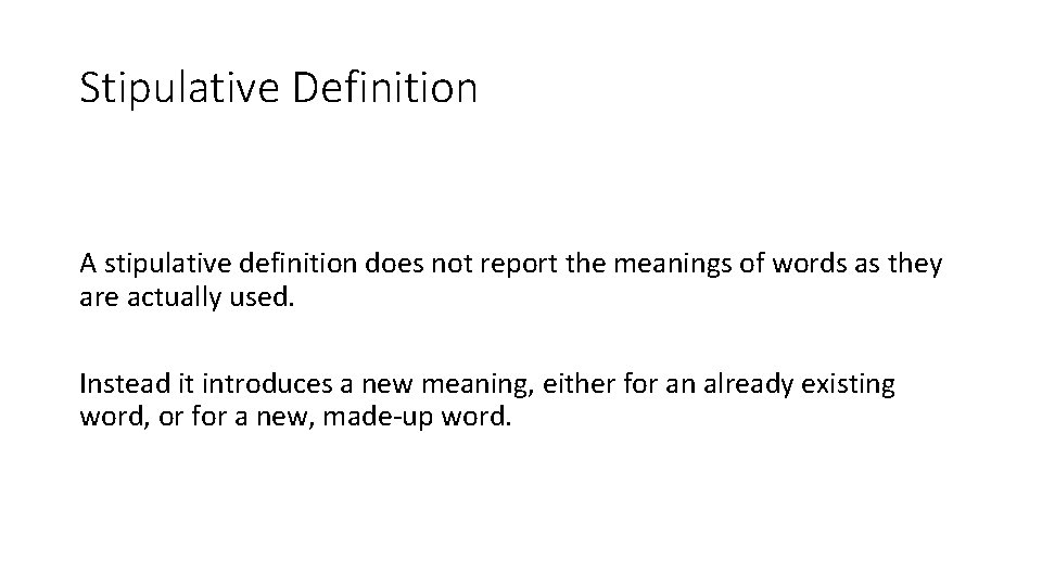 Stipulative Definition A stipulative definition does not report the meanings of words as they