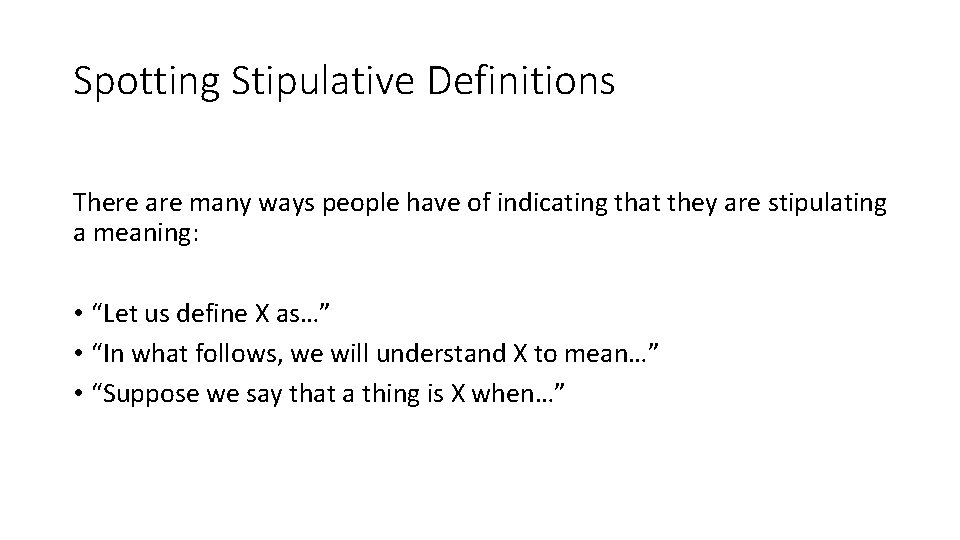 Spotting Stipulative Definitions There are many ways people have of indicating that they are