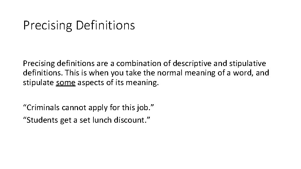 Precising Definitions Precising definitions are a combination of descriptive and stipulative definitions. This is