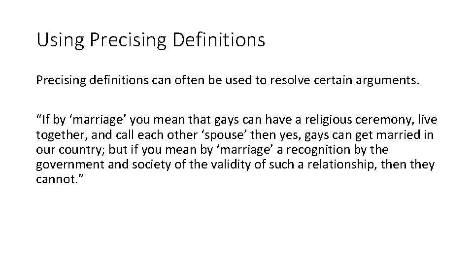 Using Precising Definitions Precising definitions can often be used to resolve certain arguments. “If