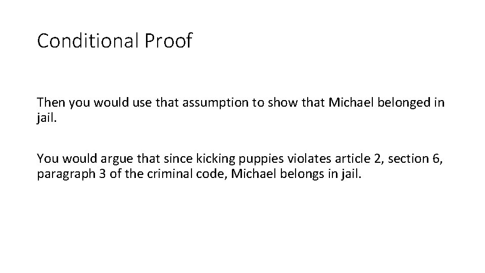 Conditional Proof Then you would use that assumption to show that Michael belonged in