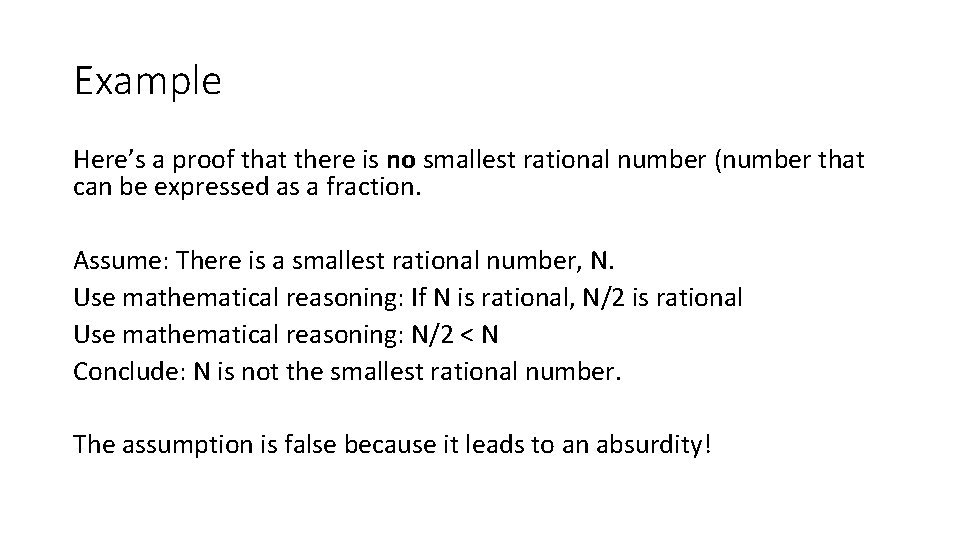 Example Here’s a proof that there is no smallest rational number (number that can