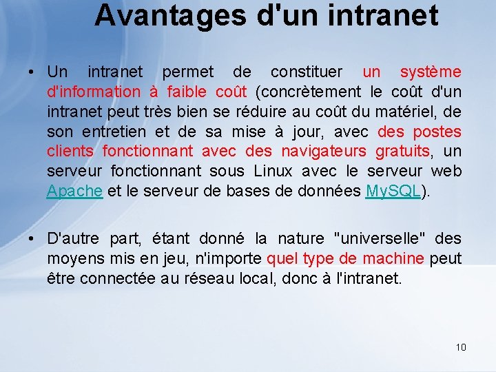 Avantages d'un intranet • Un intranet permet de constituer un système d'information à faible